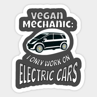 Vegan Mechanic I only work on electric cars Sticker